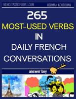 265 Most-Used Verbs in Daily French Conversations: The Answer Key 1070375721 Book Cover