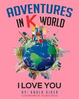 Adventures in K World: I Love You 1499220685 Book Cover