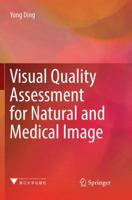 Visual Quality Assessment for Natural and Medical Image 3662564955 Book Cover