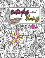 Butterflies and Flowers: Butterflies and Flowers Adult Coloring Book:Beautiful Butterflies and Flowers Patterns for Relaxation, Fun, and Stress ... Swirls,  (Adult Coloring Books) (Butterfly) 1093601906 Book Cover
