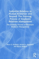 Industrial Relations to Human Resources and Beyond: The Evolving Process of Employee Relations Management (Issues in Work and Human Resources) 0765612054 Book Cover
