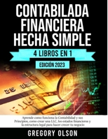 Contabilada Financiera Hecha Simple: Aprende como funciona la Contabilidad y sus Principios, como crear una LLC, los estados financieros y la ... hacer crecer tu negocio (Spanish Edition) B088N3X9ZK Book Cover