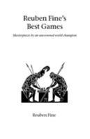 Reuben Fine's Best Games 184382101X Book Cover