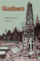 Gushers: Oilfield Novels of Texas 0979496454 Book Cover