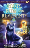 Roots, Rum, and Revenants: A Paranormal Cozy Mystery (The Skye O'Shea Paranormal Cozy Mystery) B0G6GB7MLF Book Cover