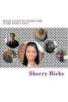 What I Had To Overcome To Be Who I Am 2 1508774544 Book Cover