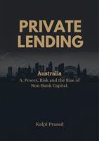 Private Lending in Australia: Power, Risk and the Rise of Non-Bank Capital 1764658906 Book Cover