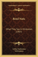 Betel Nuts: What They Say In Hindustan 116641826X Book Cover