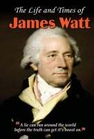 The Life and Times of James Watt 8184302894 Book Cover