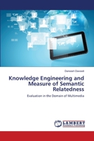 Knowledge Engineering and Measure of Semantic Relatedness: Evaluation in the Domain of Multimedia 3659367184 Book Cover