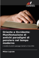 Oriente e Occidente: Manifestazione di antichi paradigmi di pensiero nel tempo moderno (Italian Edition) 6207682343 Book Cover
