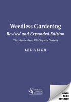 Weedless Gardening (Revised and Expanded Edition): The Hassle-Free All Organic System 1645024830 Book Cover