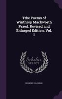 Tthe Poems of Winthrop Mackworth Praed. Revised and Enlarged Edition. Vol. I. 0469449632 Book Cover