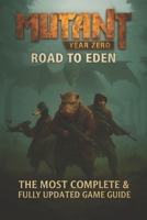 Mutant Year Zero: Road to Eden The Complete Strategy Guide to Survive the Zone B0F82LGH1F Book Cover