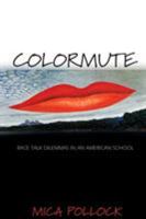 Colormute: Race Talk Dilemmas in an American School 0691116954 Book Cover
