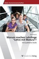 Warum machen Lehrlinge "Lehre mit Matura"?: Eine qualitative Studie 3639479432 Book Cover