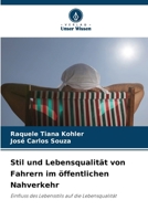 Stil und Lebensqualität von Fahrern im öffentlichen Nahverkehr: Einfluss des Lebensstils auf die Lebensqualität (German Edition) 6206834034 Book Cover