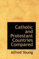 Catholic and Protestant Countries Compared 1017071896 Book Cover