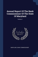 Annual Report of the Bank Commissioner of the State of Maryland, Volume 1 1022289616 Book Cover