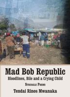 Mad Bob Repuplic: Bloodlines, Bile and a Crying Child: struggle poems 0797495525 Book Cover