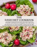 DASH DIET COOKBOOK: DASH DIET FOR BEGINNERS B0BMSV5QK6 Book Cover