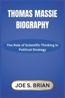THOMAS MASSIE BIOGRAPHY: The Role of Scientific Thinking in Political Strategy B0DVYJSK38 Book Cover