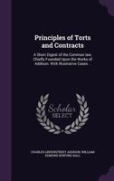 Principles of Torts and Contracts: A Short Digest of the Common law, Chiefly Founded Upon the Works of Addison. With Illustrative Cases .. 1240104405 Book Cover