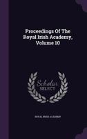 Proceedings Of The Royal Irish Academy, Volume 10... 134404123X Book Cover