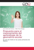 Propuesta para el mejoramiento del aprendizaje de la geometría escolar: El caso de Voldi en las aulas primarias de México 6203035963 Book Cover