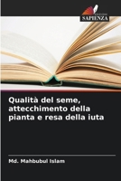 Qualità del seme, attecchimento della pianta e resa della iuta (Italian Edition) 6207919076 Book Cover
