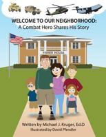 Welcome to Our Neighborhood: A Combat Hero Shares His Story 1979451281 Book Cover