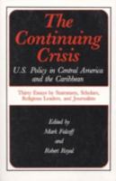 Continuing Crisis: United States Policy in Central America and the Caribbean - Thirty Essays by Statesmen, Scholars, Religious Leaders and Journalists 0896331059 Book Cover