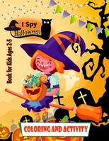 I Spy Halloween Book for Kids ages 2-5: Halloween coloring book and fun activities for preschoolers and toddlers 2-5 years old | Best Halloween gift for kids B08KH3R1NG Book Cover