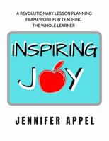 Inspiring JOY: A Revolutionary Lesson Planning Framework For Teaching The Whole Learner 1735058548 Book Cover