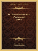 Le Chateau De Bourbon-L'Archambault 1167468600 Book Cover