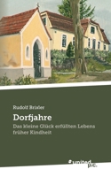 Dorfjahre: Das kleine Glück erfüllten Lebens früher Kindheit 3710351448 Book Cover