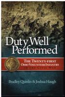 Duty Well Performed: The Twenty-First Ohio Volunteer Infantry in the Civil War 193225093X Book Cover