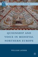 Queenship and Voice in Medieval Northern Europe 1349289272 Book Cover