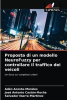 Proposta di un modello NeuroFuzzy per controllare il traffico dei veicoli: Un focus sui complessi urbani 6203396753 Book Cover
