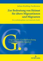 Zur Bedeutung Von Heimat Fuer Aeltere Migrantinnen Und Migranten: Eine Multidisziplinaere Und Empirische Studie 3631777329 Book Cover