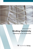 Binding Femininity: Tightlacing and the Female Pelvis 3836429152 Book Cover