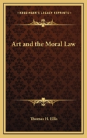 Art and the Moral Law 1425348440 Book Cover