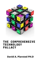 THE COMPREHENSIVE TECHNOLOGY FALLACY B08928MF7Q Book Cover