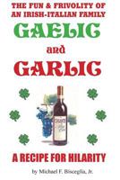 Gaelic & Garlic: . . . a Recipe for Hilarity 1493697242 Book Cover