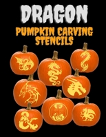 Dragon Pumpkin Carving Stencils: 25+ Dragon Patterns, Including Medieval, Ornate, Fire-Breathing, and More, Ranging from Easy to Advanced B08LQVQH46 Book Cover