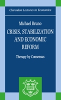 Crisis, Stabilization, and Economic Reform: Therapy by Consensus (Clarendon Lectures in Economics) 0198286635 Book Cover