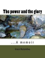 The power and the glory: ...A memoir 1542463432 Book Cover