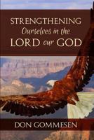 Strengthening Ourselves in the Lord Our God 1496113365 Book Cover