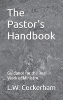 The Pastor’s Handbook: Guidance for the Real Work of Ministry B0GZDS4SVP Book Cover