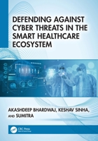 Defending Against Cyber Threats in the Smart Healthcare Ecosystem 1041250037 Book Cover